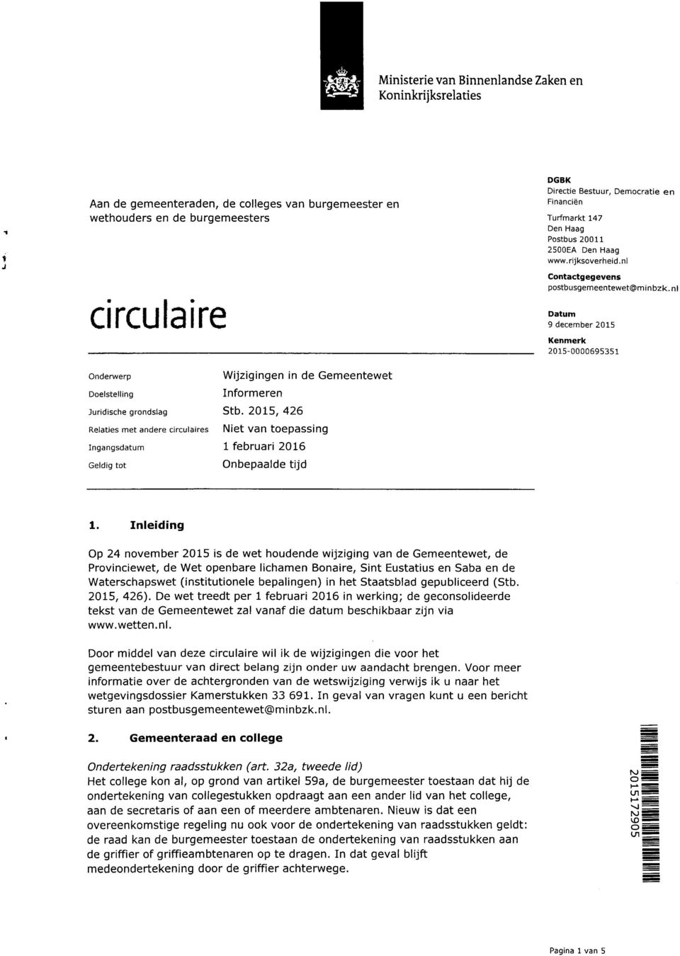 nl Datum Kenmerk onderwerp Doelstelling Wijzigingen in de Gemeentewet Informeren Juridische grondslag Stb.