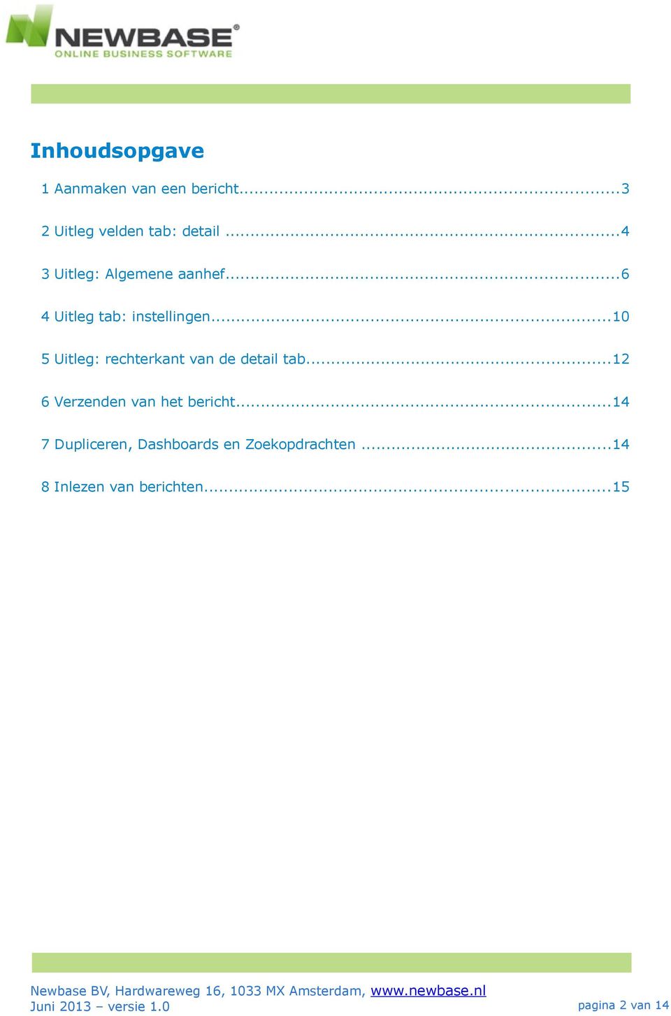 ..10 5 Uitleg: rechterkant van de detail tab...12 6 Verzenden van het bericht.