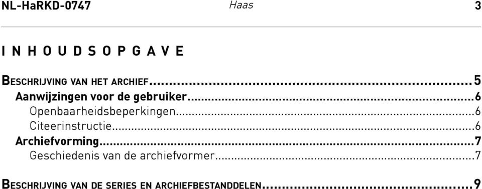 ..6 Openbaarheidsbeperkingen...6 Citeerinstructie...6 Archiefvorming.