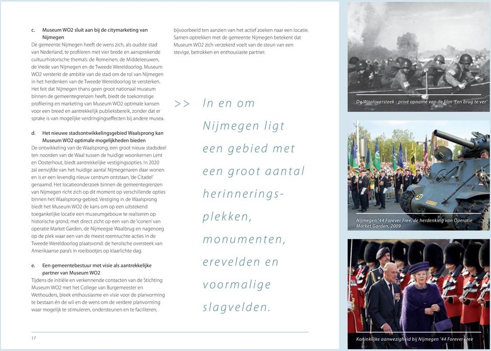 Museum WO2 versterkt de ambitie van de stad om de rol van Nijmegen in het herdenken van de Tweede Wereldoorlog te versterken.