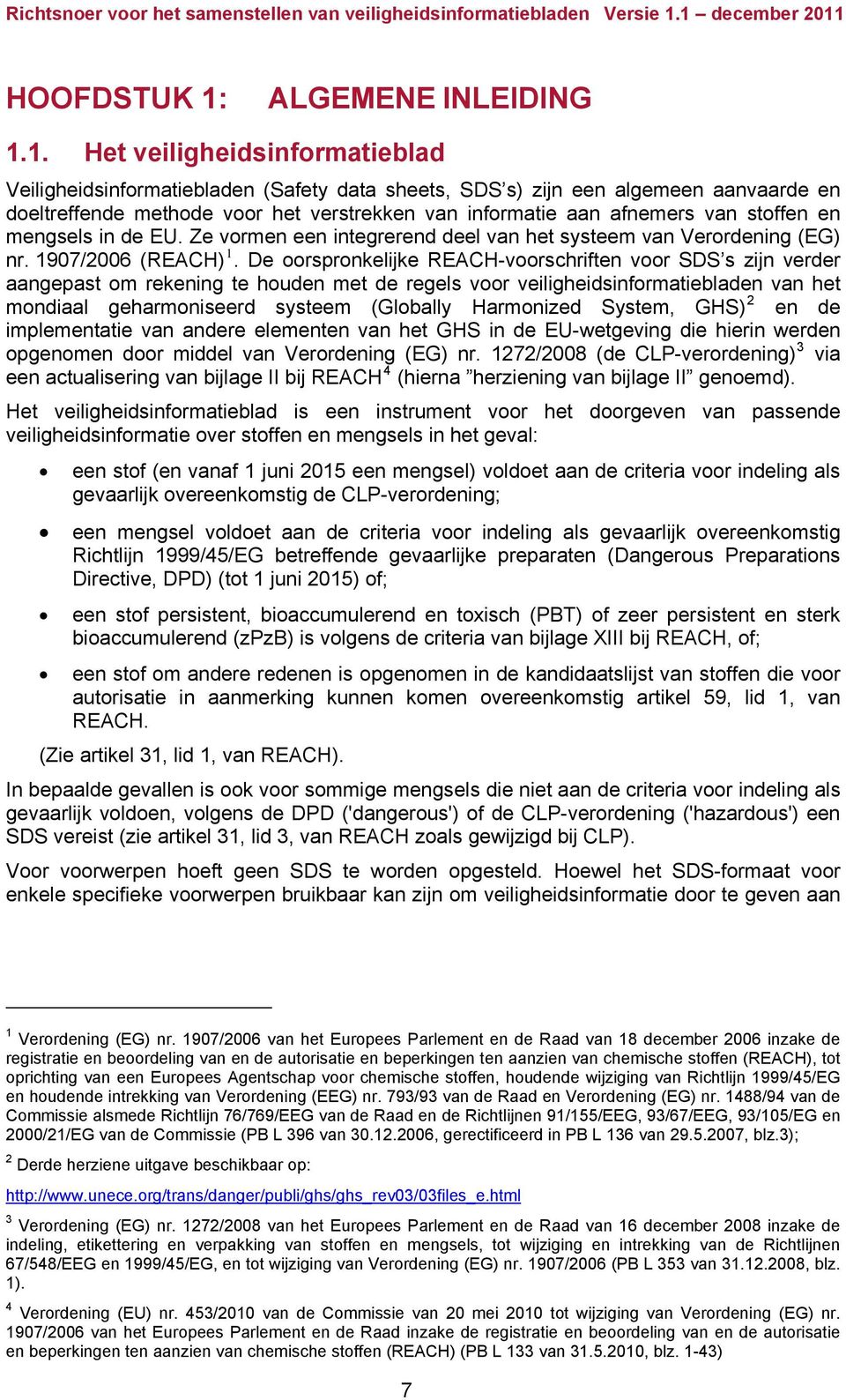 1. Het veiligheidsinformatieblad Veiligheidsinformatiebladen (Safety data sheets, SDS s) zijn een algemeen aanvaarde en doeltreffende methode voor het verstrekken van informatie aan afnemers van