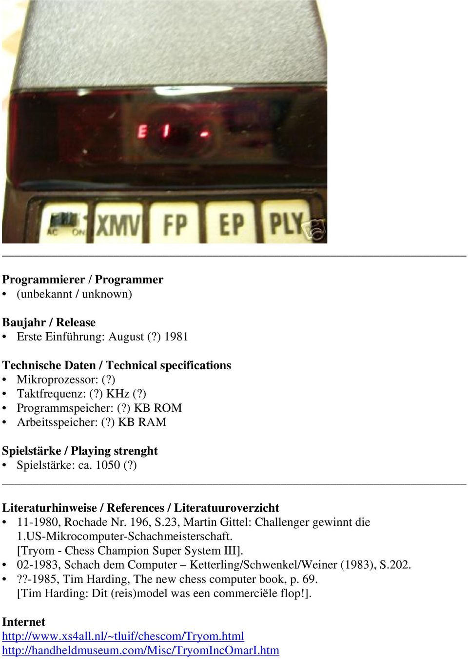 23, Martin Gittel: Challenger gewinnt die 1.US-Mikrocomputer-Schachmeisterschaft. [Tryom - Chess Champion Super System III]. 02-1983, Schach dem Computer Ketterling/Schwenkel/Weiner (1983), S.202.