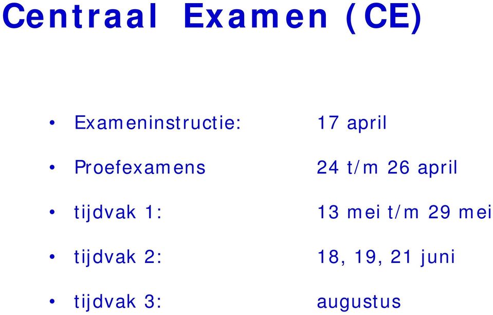 Proefexamens 24 t/m 26 april tijdvak