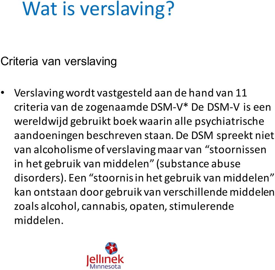 wereldwijd gebruikt boek waarin alle psychiatrische aandoeningen beschreven staan.