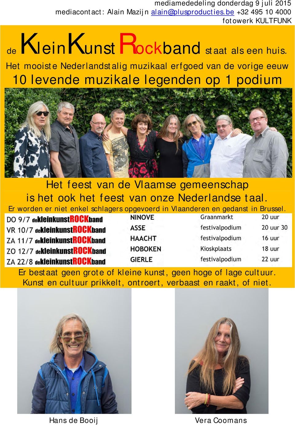 Het mooiste Nederlandstalig muzikaal erfgoed van de vorige eeuw 10 levende muzikale legenden op 1 podium Het feest van de Vlaamse gemeenschap is het