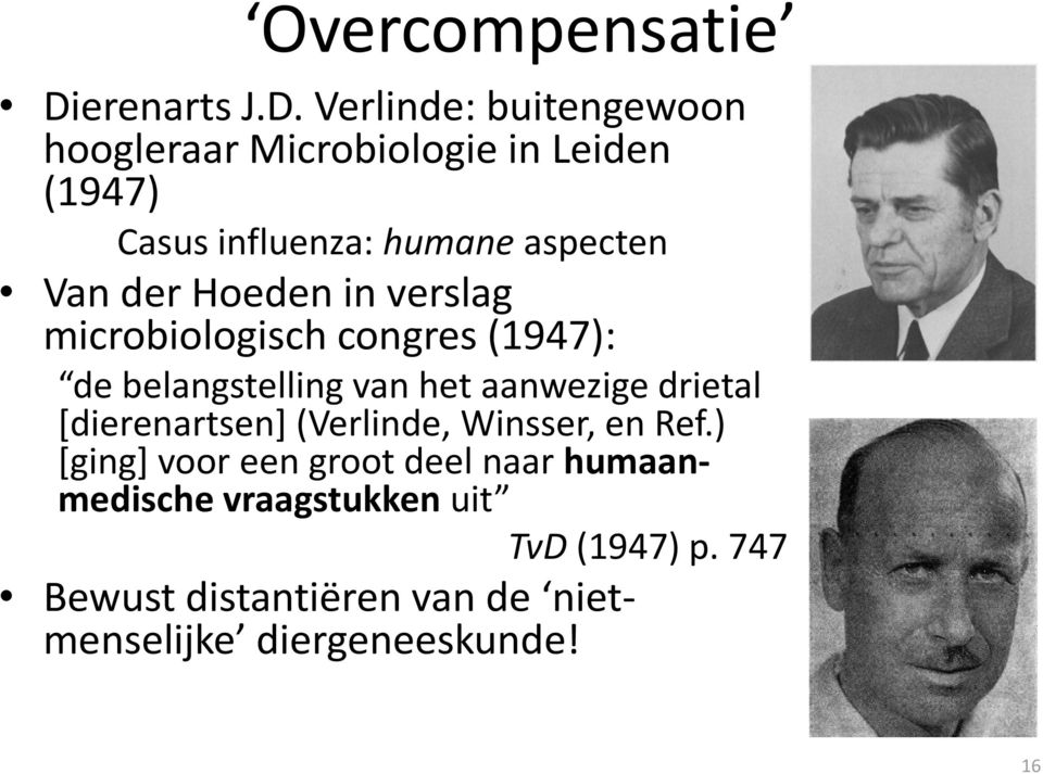 Verlinde: buitengewoon hoogleraar Microbiologie in Leiden (1947) Casus influenza: humane aspecten Van