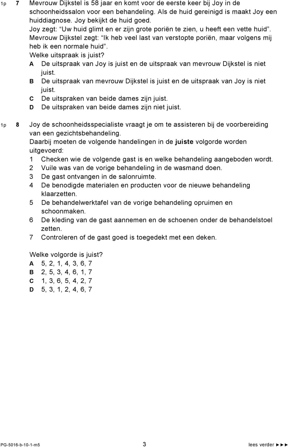 Welke uitspraak is juist? e uitspraak van Joy is juist en de uitspraak van mevrouw ijkstel is niet juist. B e uitspraak van mevrouw ijkstel is juist en de uitspraak van Joy is niet juist.