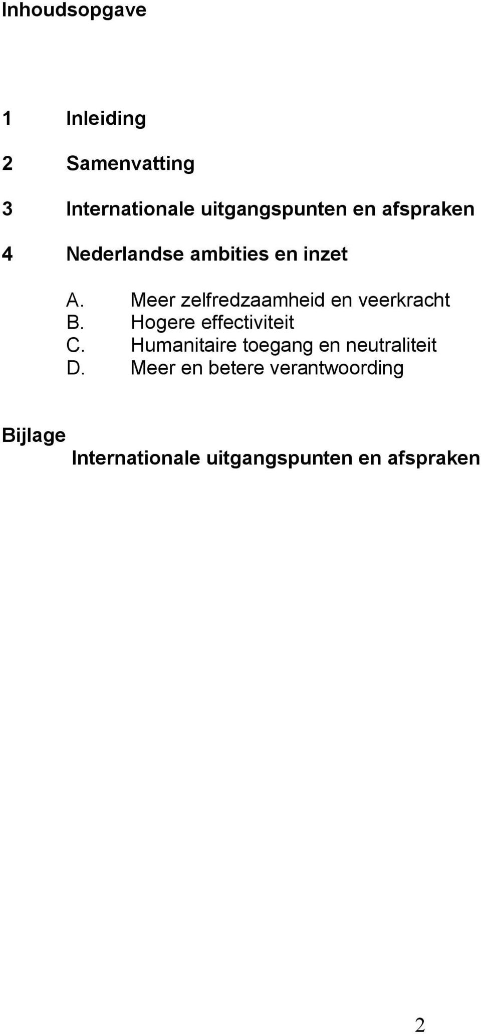 Meer zelfredzaamheid en veerkracht B. Hogere effectiviteit C.