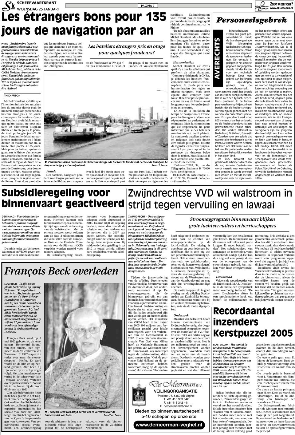 Selon Michel Dourlent, président de la CNBA, l origine de ces mesures serait l activité de quelques fraudeurs, qui manipulaient la TVA et le fuel.