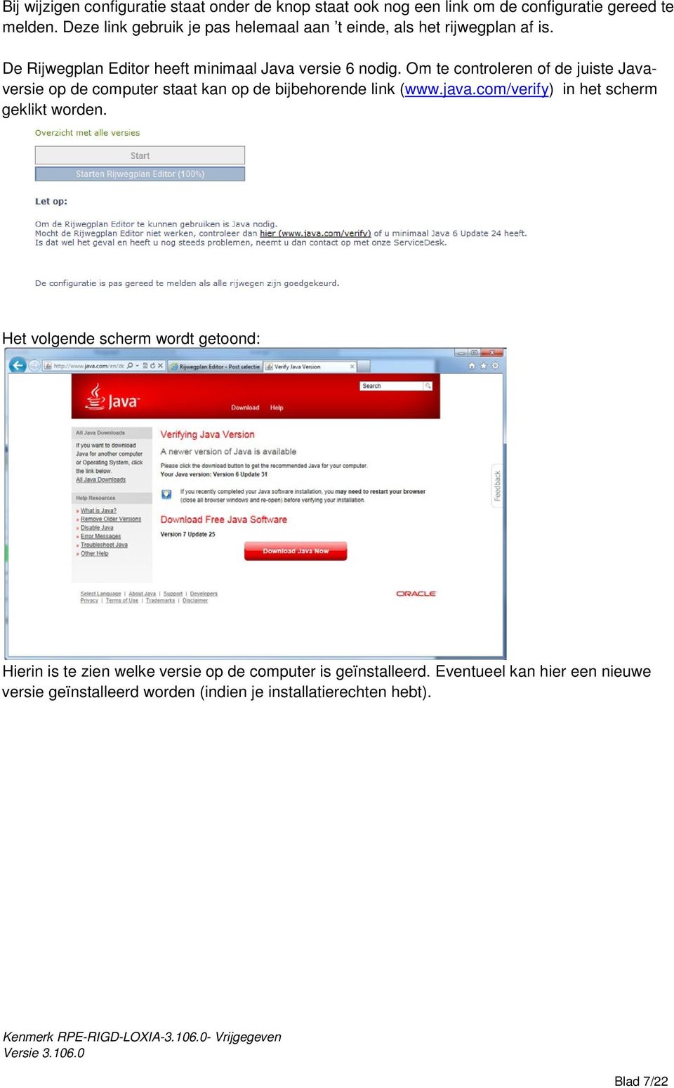Om te controleren of de juiste Javaversie op de computer staat kan op de bijbehorende link (www.java.com/verify) in het scherm geklikt worden.