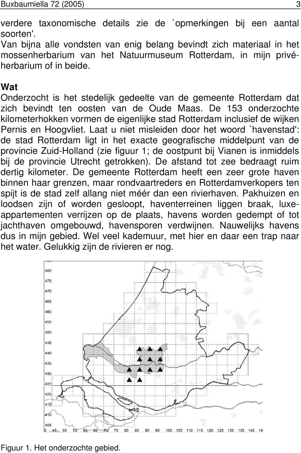 Wat Onderzocht is het stedelijk gedeelte van de gemeente Rotterdam dat zich bevindt ten oosten van de Oude Maas.
