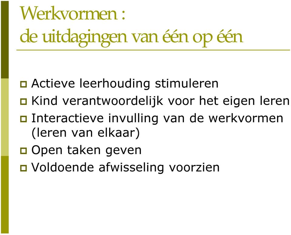 eigen leren Interactieve invulling van de werkvormen