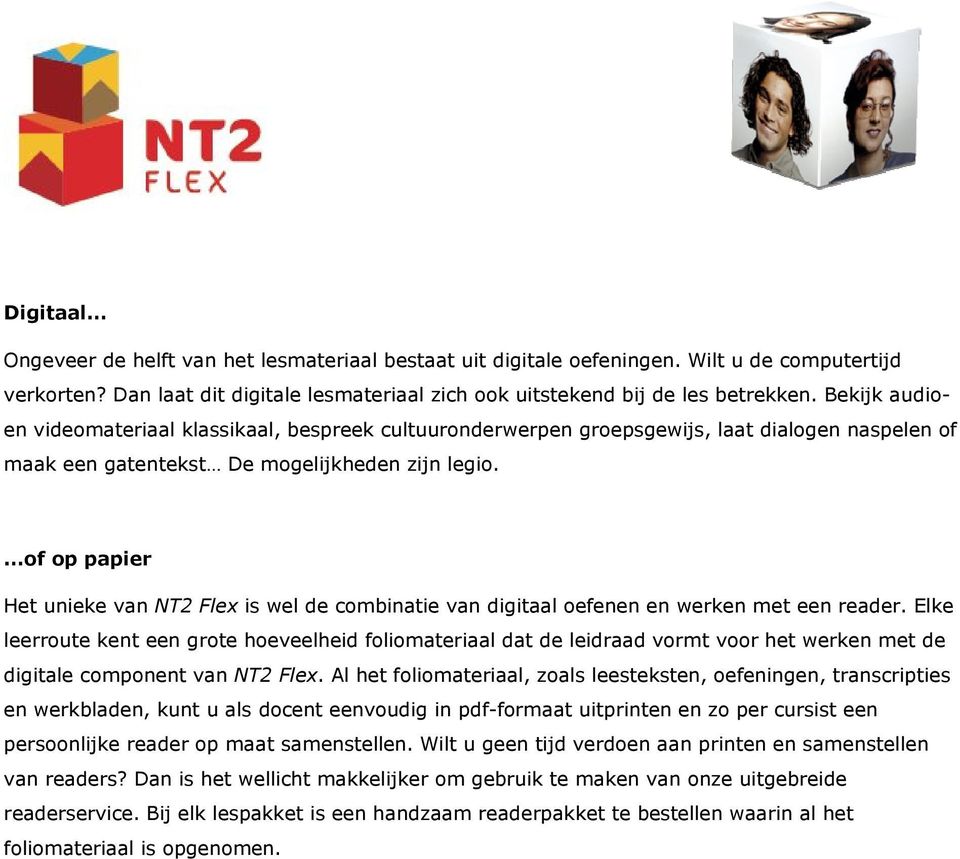 of op papier Het unieke van NT2 Flex is wel de combinatie van digitaal oefenen en werken met een reader.