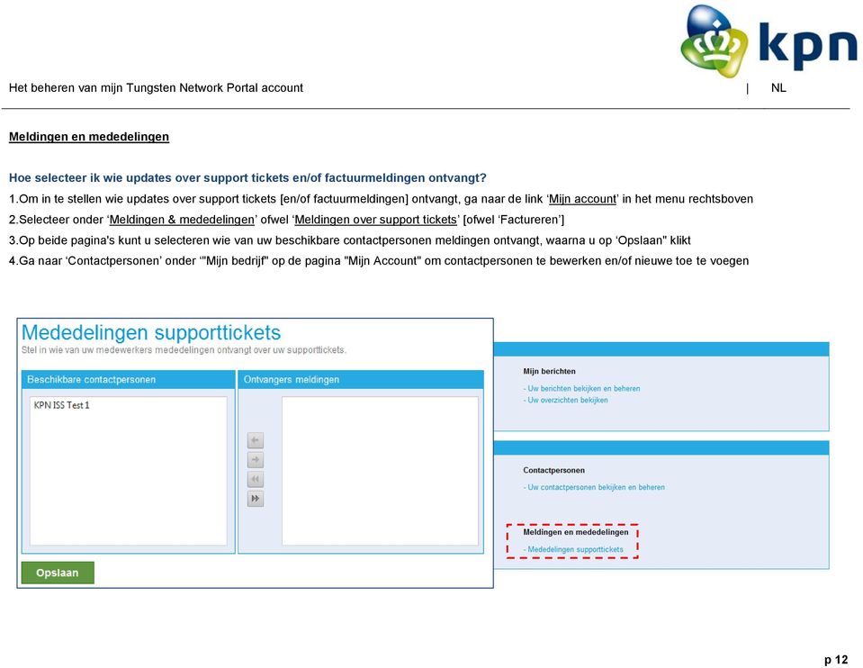 Selecteer onder Meldingen & mededelingen ofwel Meldingen over support tickets [ofwel Factureren ] 3.