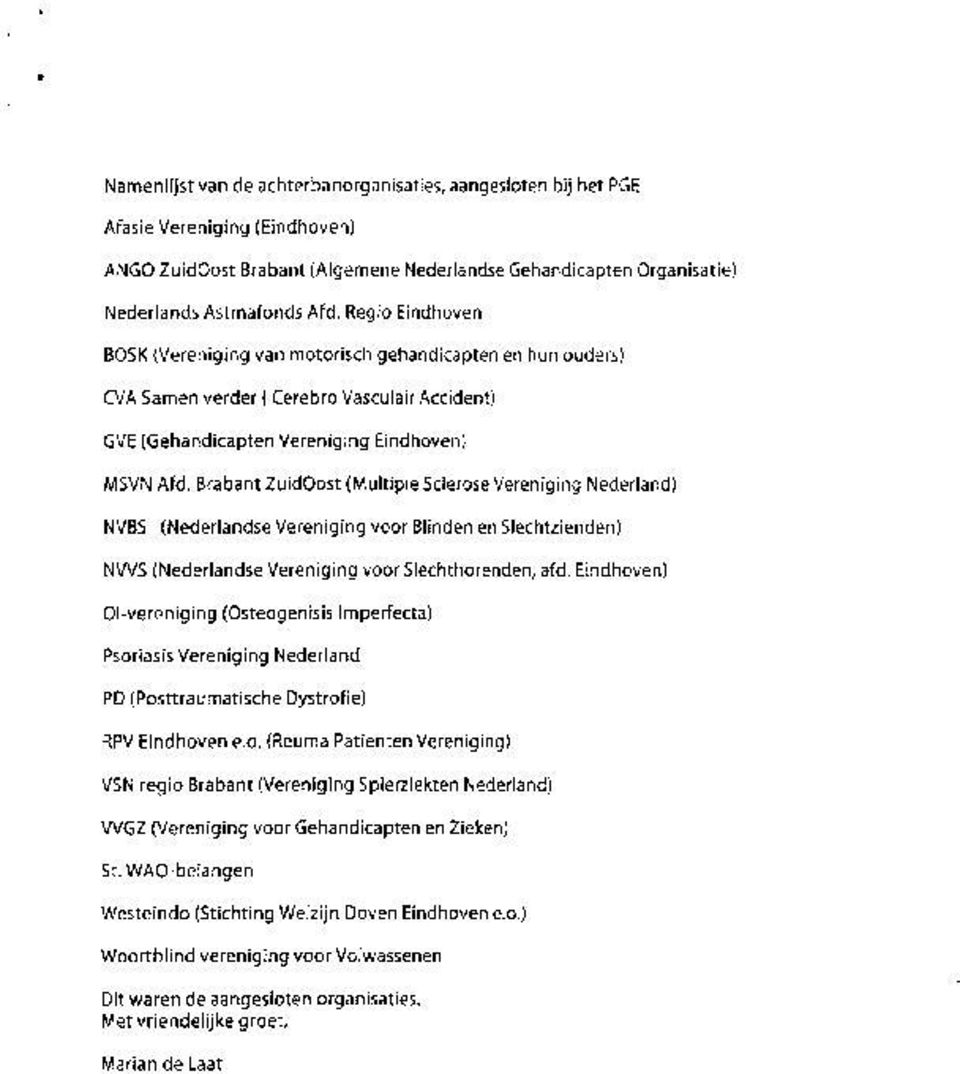 Brabant ZuidOost (Multiple Sclerose Vereniging Nederland) NVB5 (Nederlandse Vereniging voor Blinden en Slechtzienden) NVV5 (Nederlandse Vereniging voor Slechthorenden, afd.