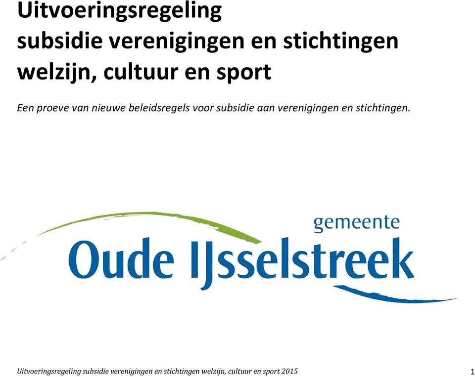 voor subsidie aan verenigingen en stichtingen.