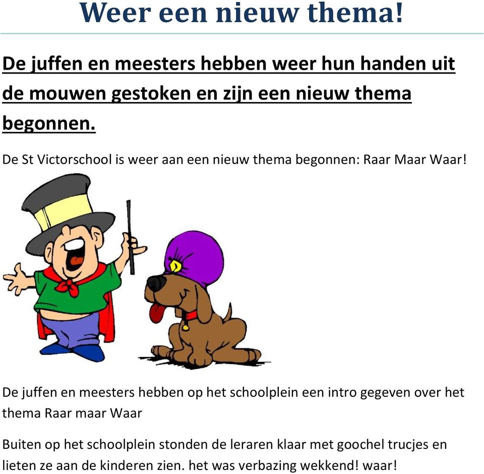 De St Victorschool is weer aan een nieuw thema begonnen: Raar Maar Waar!