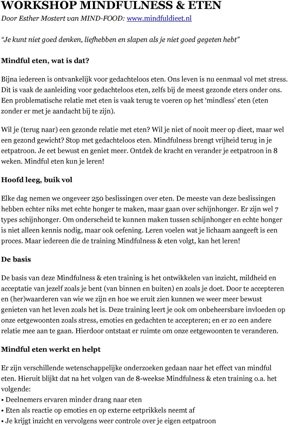 Een problematische relatie met eten is vaak terug te voeren op het mindless eten (eten zonder er met je aandacht bij te zijn). Wil je (terug naar) een gezonde relatie met eten?