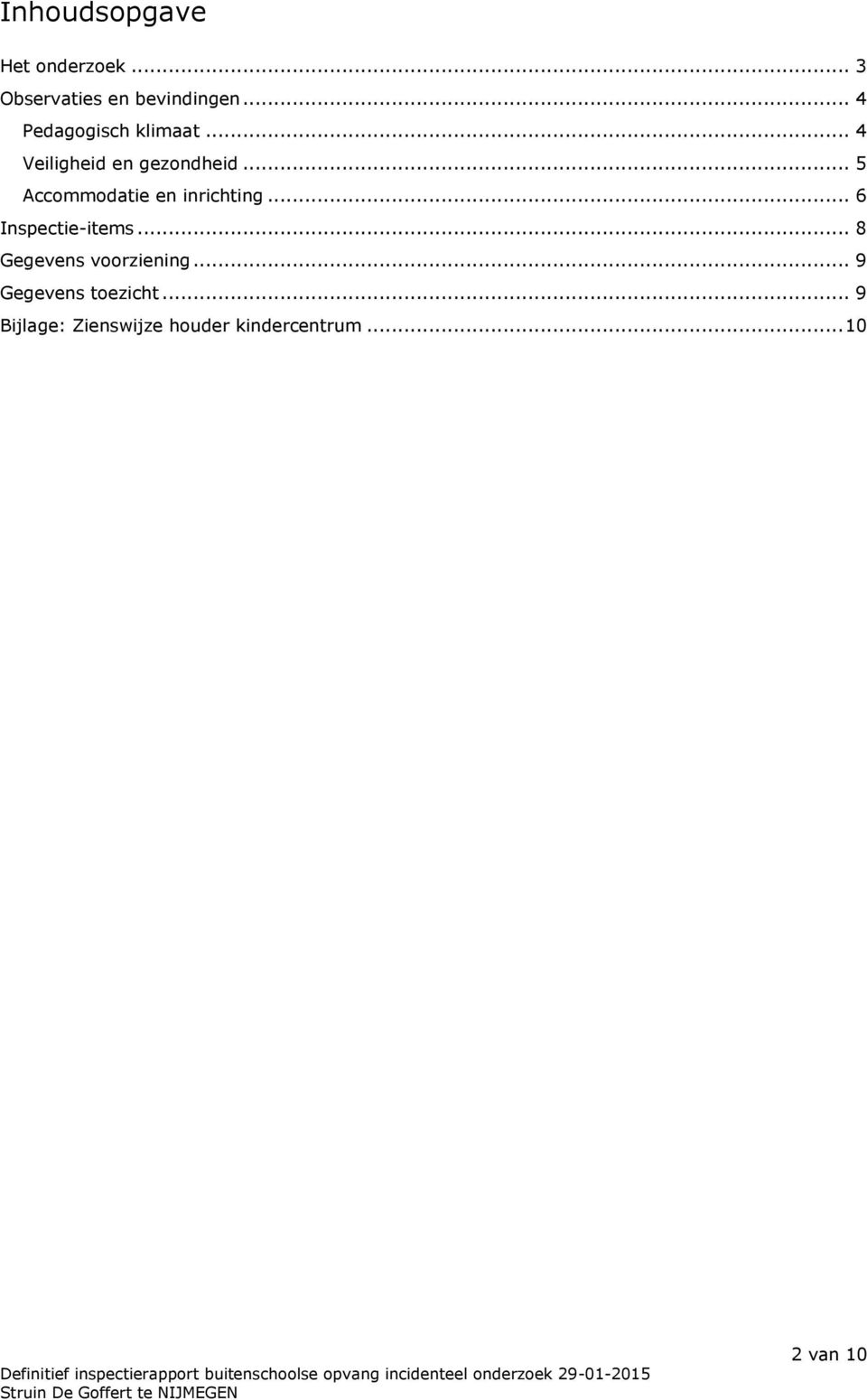 .. 5 Accommodatie en inrichting... 6 Inspectie-items.