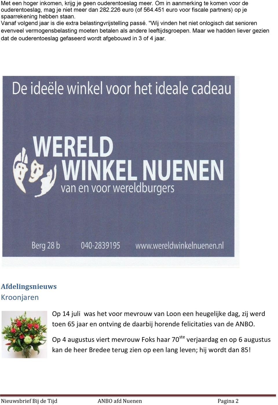 "Wij vinden het niet onlogisch dat senioren evenveel vermogensbelasting moeten betalen als andere leeftijdsgroepen.