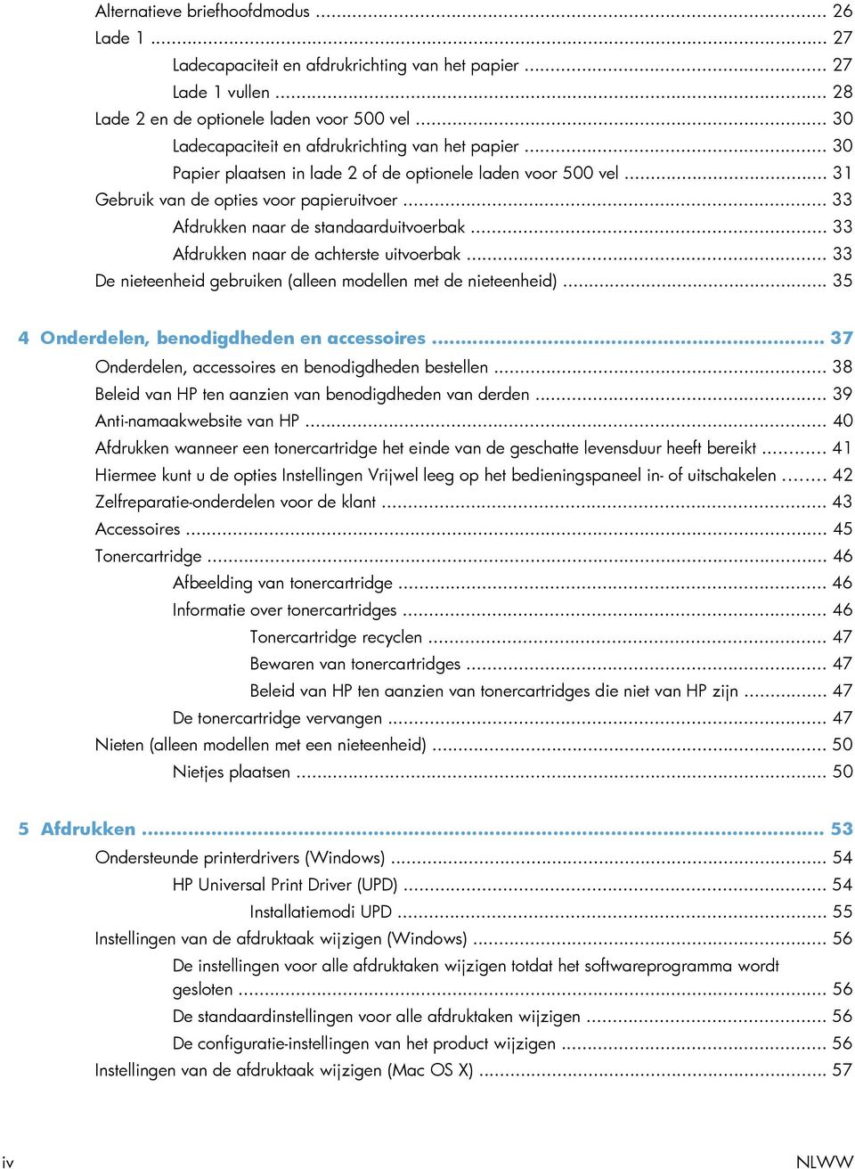 .. 33 Afdrukken naar de standaarduitvoerbak... 33 Afdrukken naar de achterste uitvoerbak... 33 De nieteenheid gebruiken (alleen modellen met de nieteenheid).