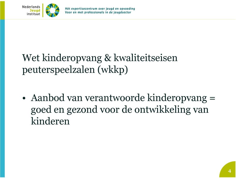 verantwoorde kinderopvang = goed en