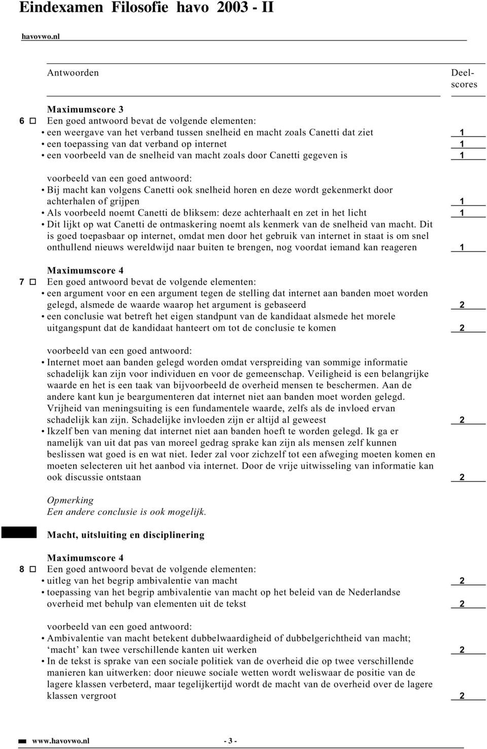 de bliksem: deze achterhaalt en zet in het licht 1 Dit lijkt op wat Canetti de ontmaskering noemt als kenmerk van de snelheid van macht.