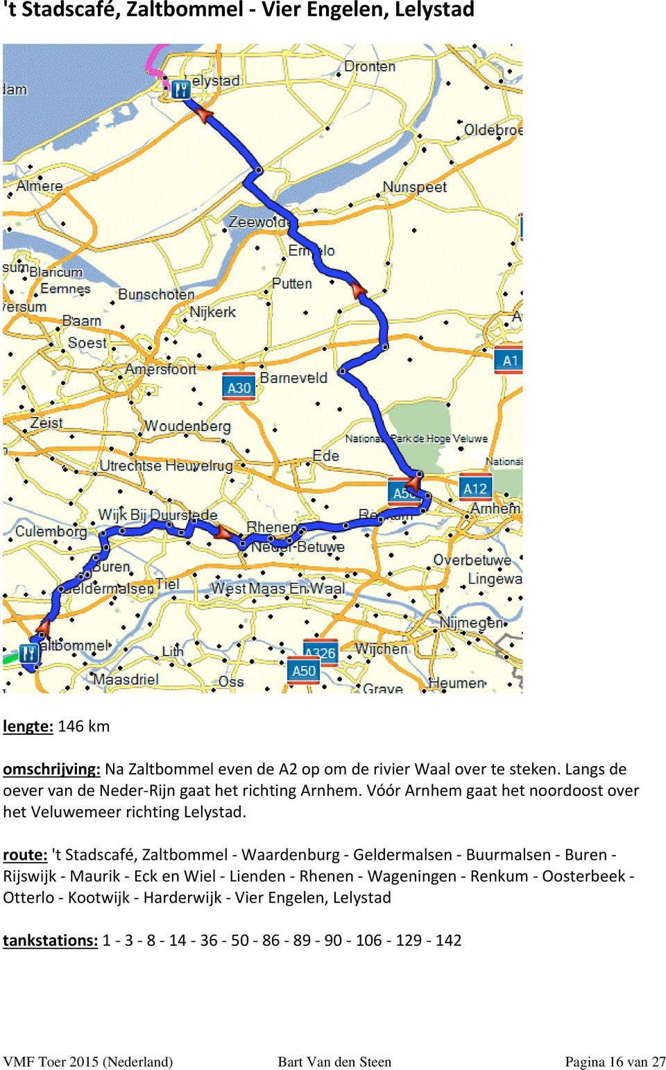 route: 't Stadscafé, Zaltbommel Waardenburg Geldermalsen Buurmalsen Buren Rijswijk Maurik Eck en Wiel Lienden Rhenen Wageningen Renkum