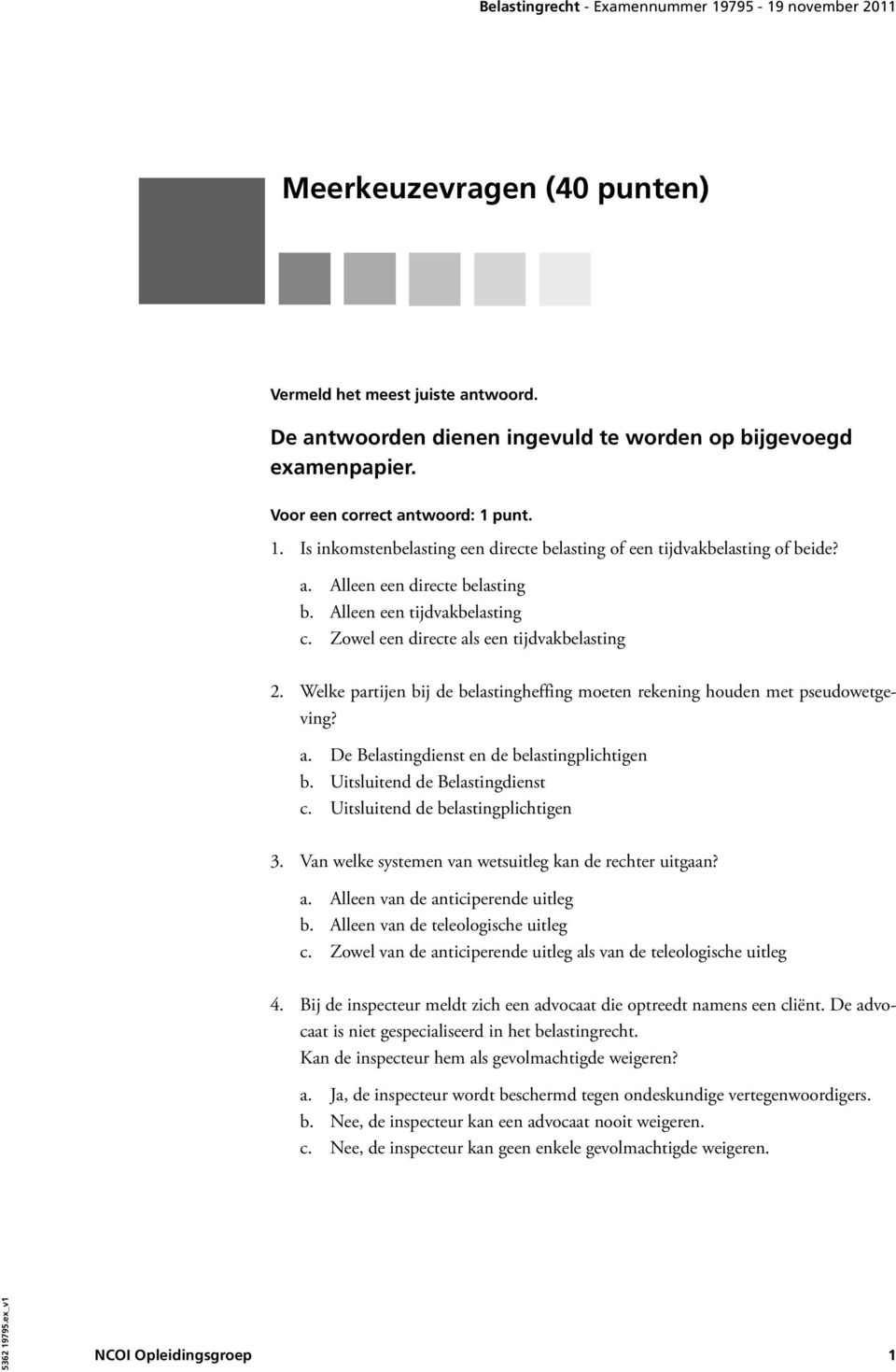 Welke partijen bij de belastingheffing moeten rekening houden met pseudowetgeving? a. De Belastingdienst en de belastingplichtigen b. Uitsluitend de Belastingdienst c.