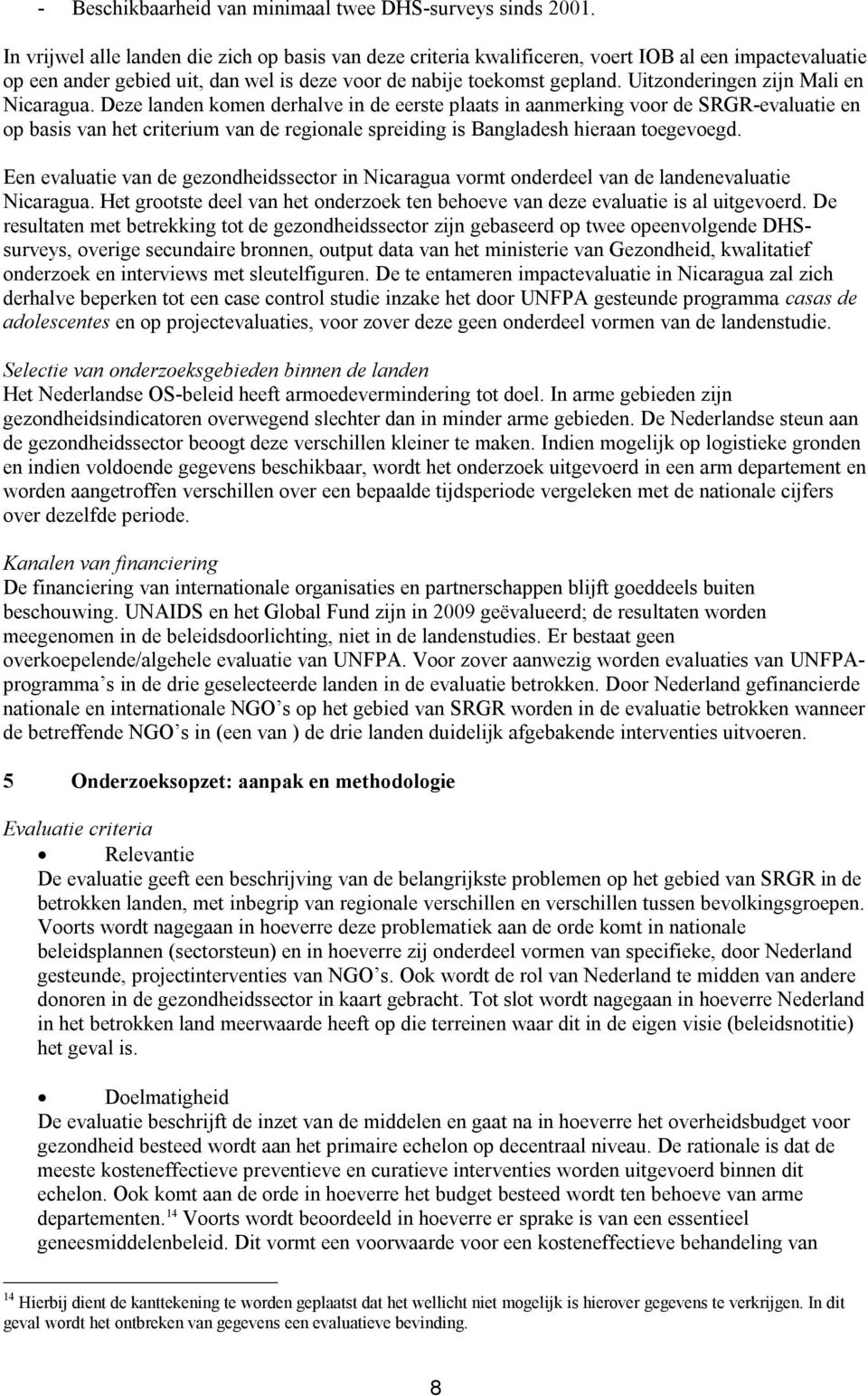 Uitzonderingen zijn Mali en Nicaragua.