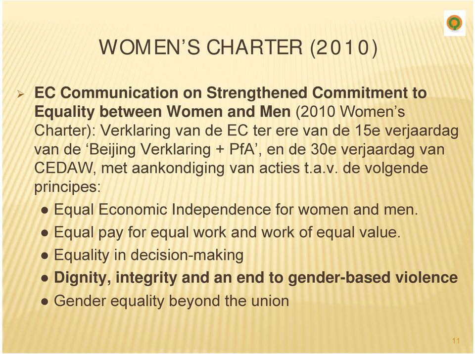 aankondiging van acties t.a.v. de volgende principes: Equal Economic Independence for women and men.