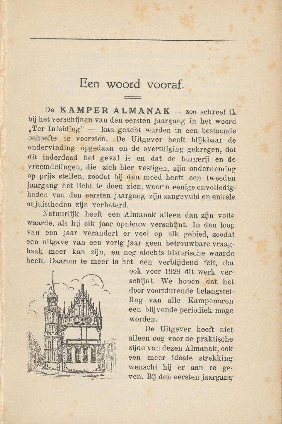 prijs stell en, zoodat hij den moed heeft een tweeden jaargang het lieht te doen zien, waarin eenige onvouedigheden van den eersten jaargang zijn aangevuld en enkele onjuistheden zijn verbeterd.