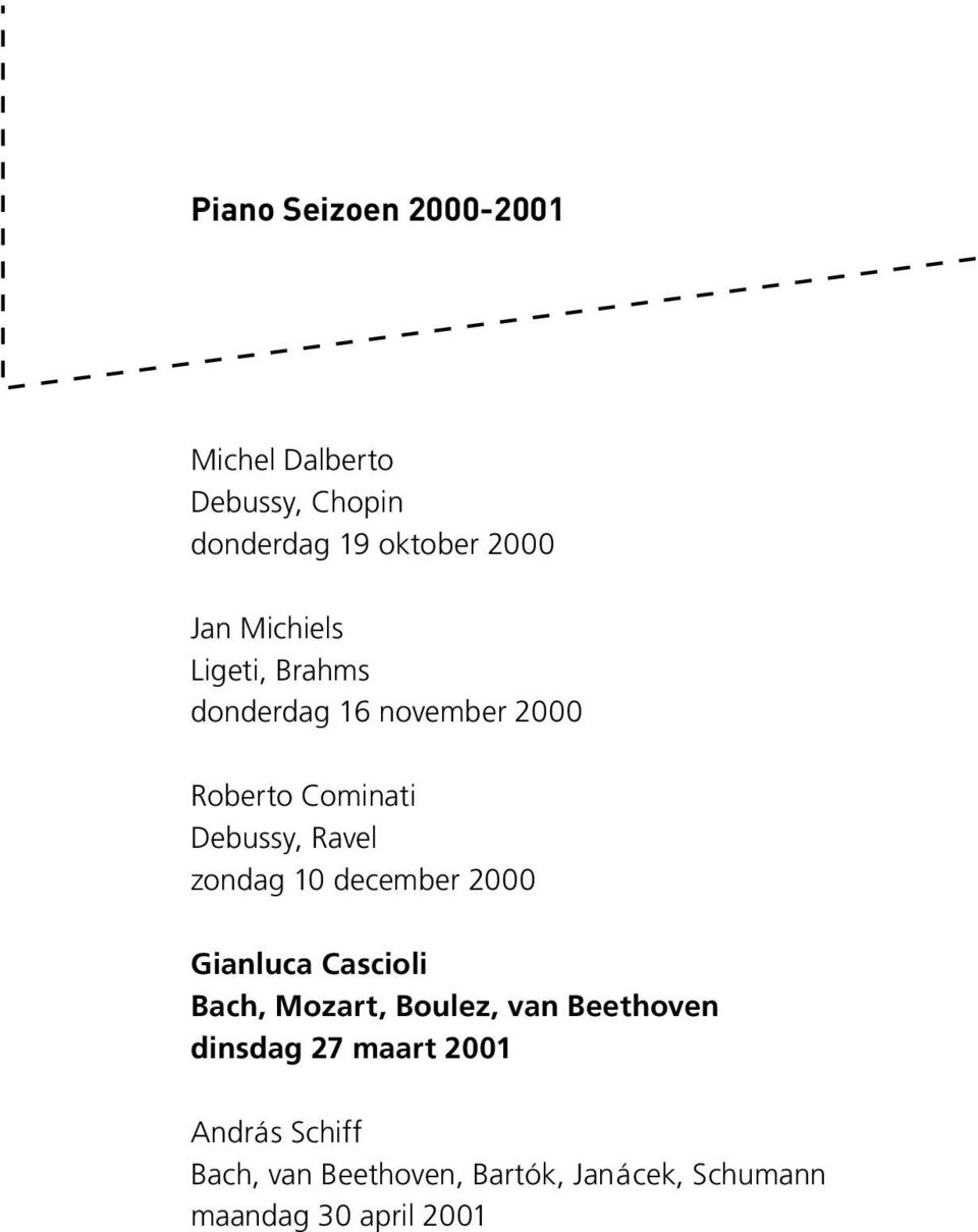 zondag 10 december 2000 Gianluca Cascioli Bach, Mozart, Boulez, van Beethoven dinsdag