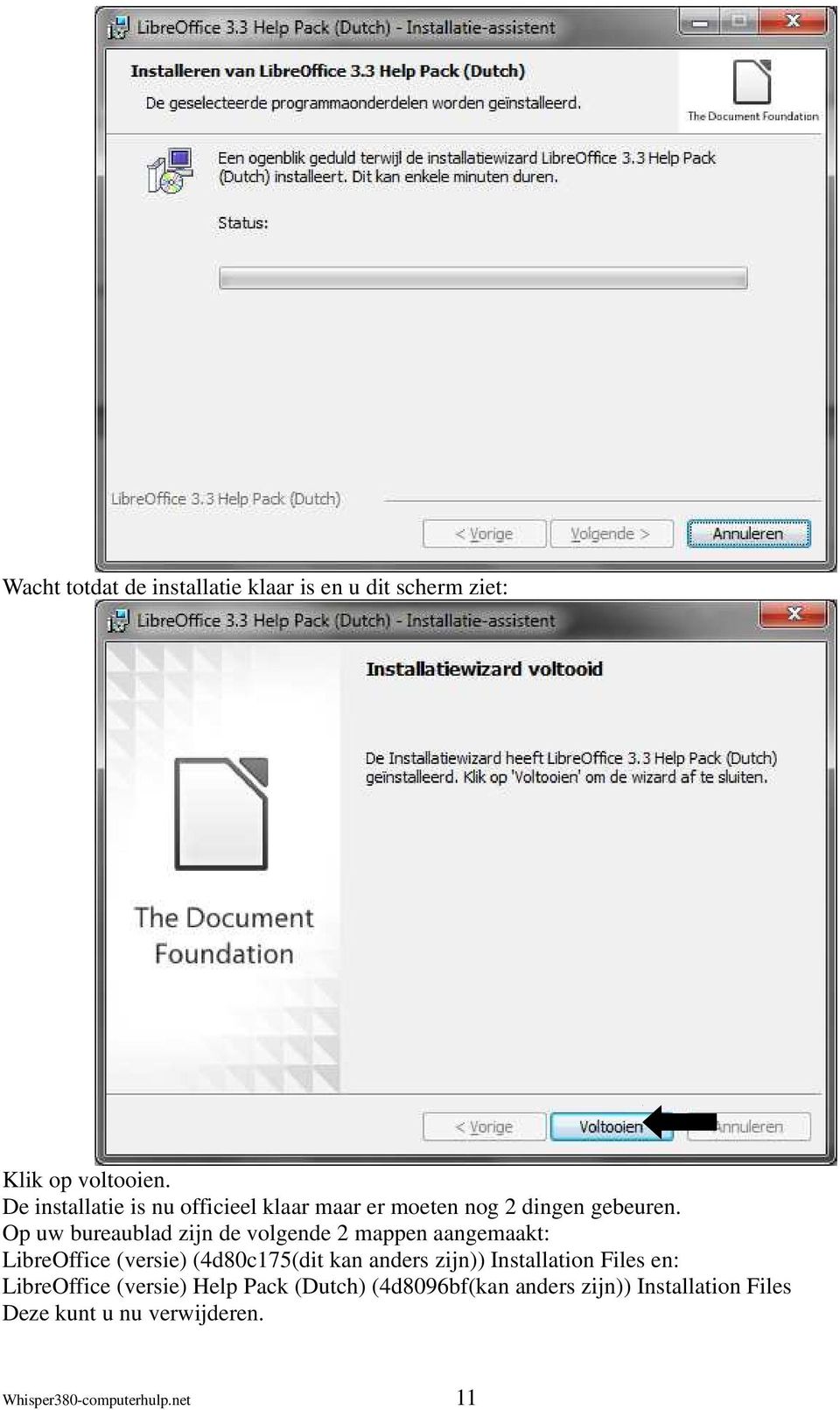 Op uw bureaublad zijn de volgende 2 mappen aangemaakt: LibreOffice (versie) (4d80c175(dit kan anders