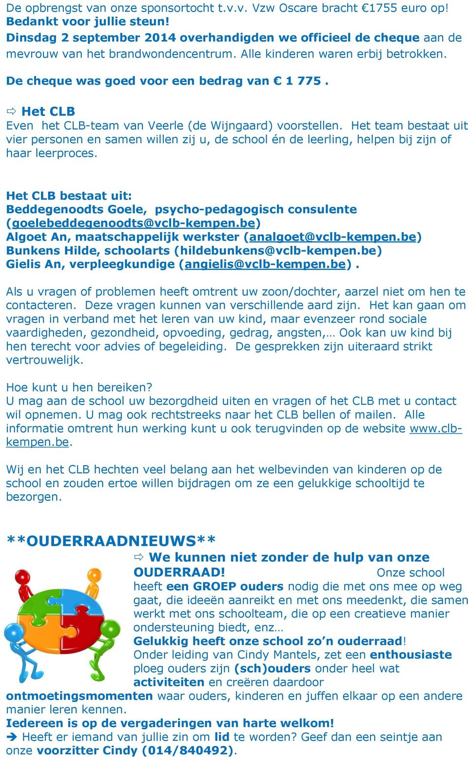 Het CLB Even het CLB-team van Veerle (de Wijngaard) voorstellen. Het team bestaat uit vier personen en samen willen zij u, de school én de leerling, helpen bij zijn of haar leerproces.