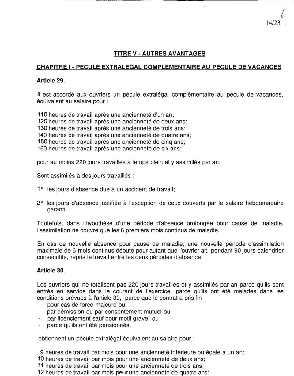 ancienneté de deux ans; 130 heures de travail après une ancienneté de trois ans; 140 heures de travail après une ancienneté de quatre ans; 150 heures de travail après une ancienneté de cinq ans; 160