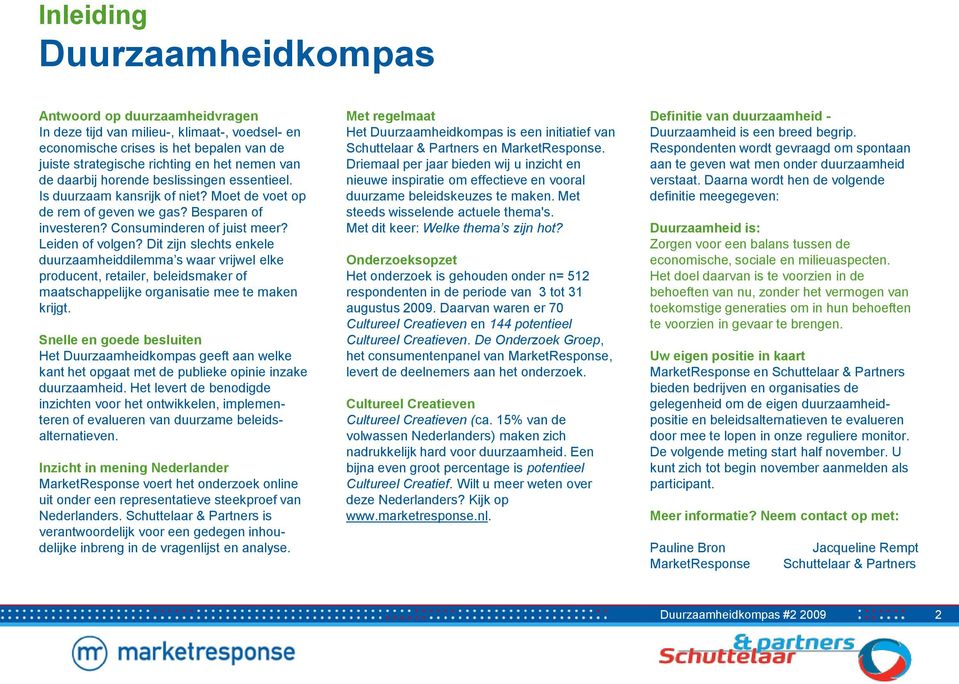 Dit zijn slechts enkele duurzaamheiddilemma s waar vrijwel elke producent, retailer, beleidsmaker of maatschappelijke organisatie mee te maken krijgt.