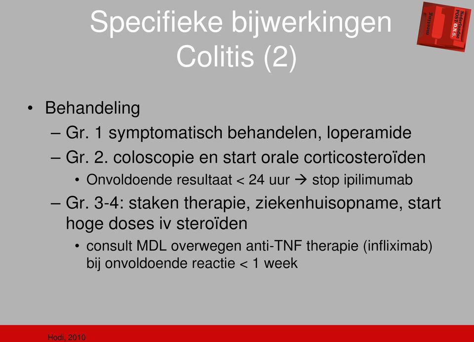 coloscopie en start orale corticosteroïden Onvoldoende resultaat < 24 uur stop ipilimumab
