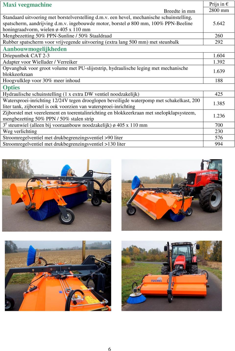 604 Adapter voor Wiellader / Verreiker 1.392 Opvangbak voor groot volume met PU-slijststrip, hydraulische leging met mechanische blokkeerkraan 1.