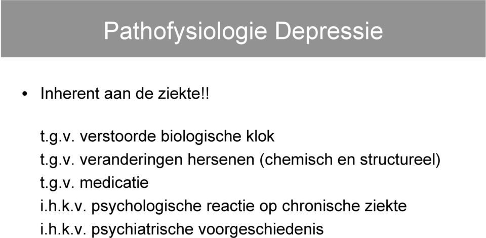 g.v. medicatie i.h.k.v. psychologische reactie op chronische ziekte i.