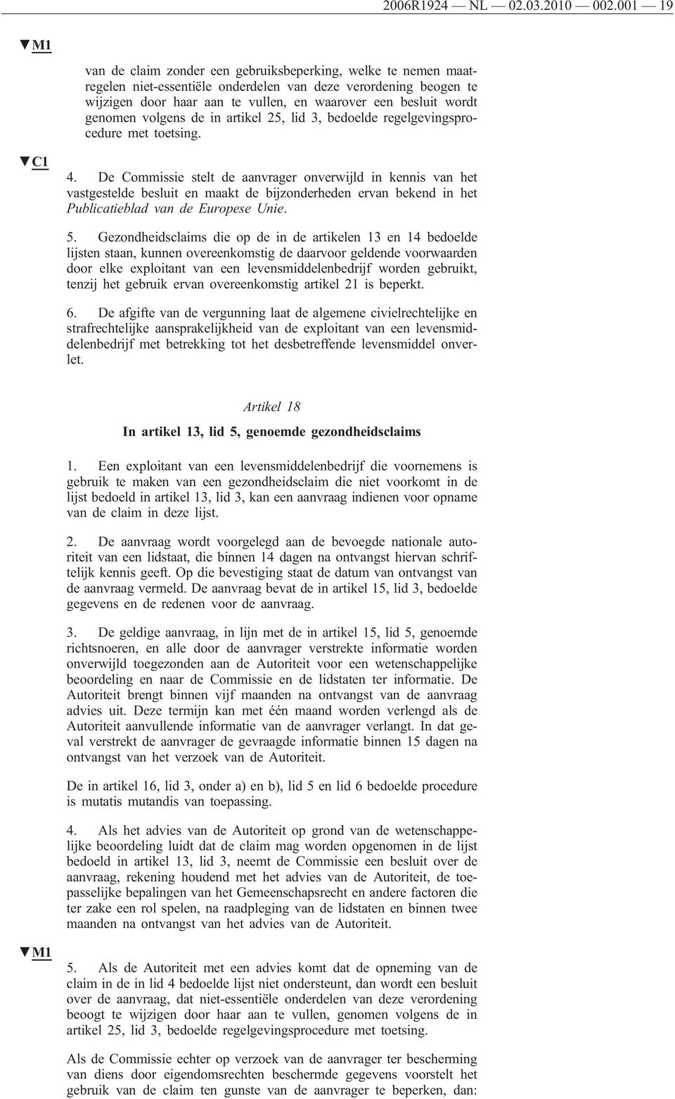 genomen volgens de in artikel 25, lid 3, bedoelde regelgevingsprocedure met toetsing. 4.