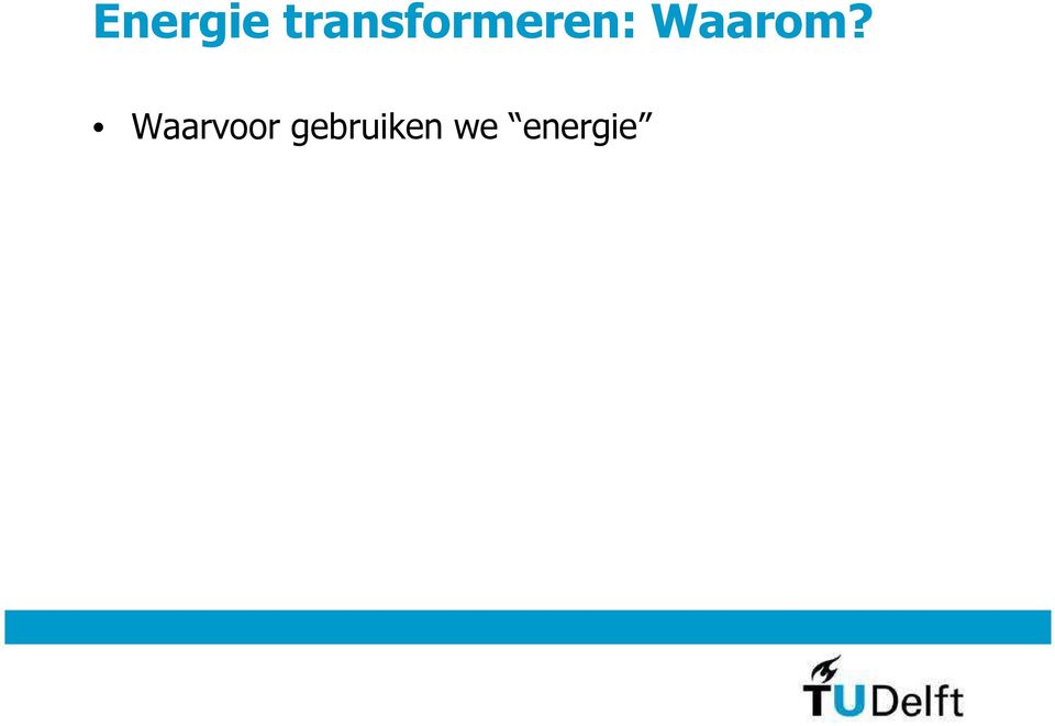 Waarom?