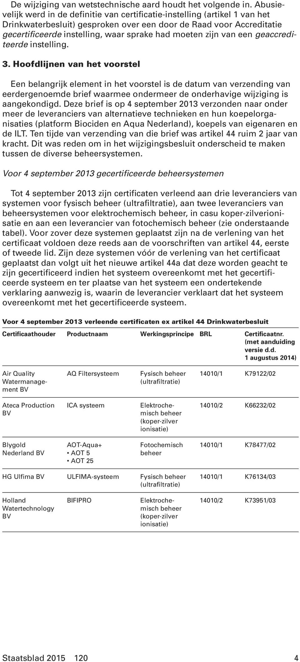 moeten zijn van een geaccrediteerde instelling. 3.