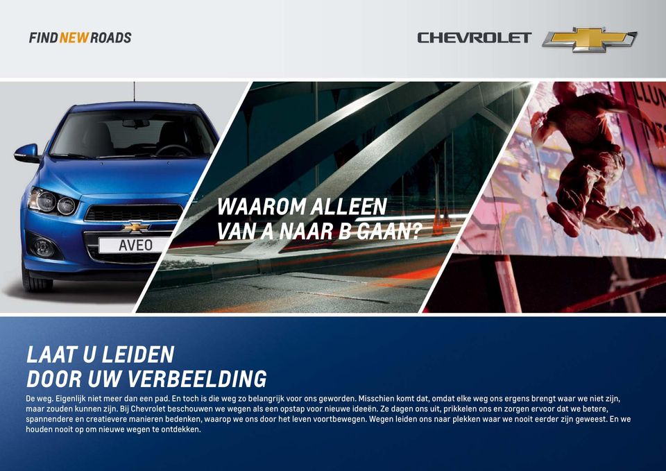 Bij Chevrolet beschouwen we wegen als een opstap voor nieuwe ideeën.