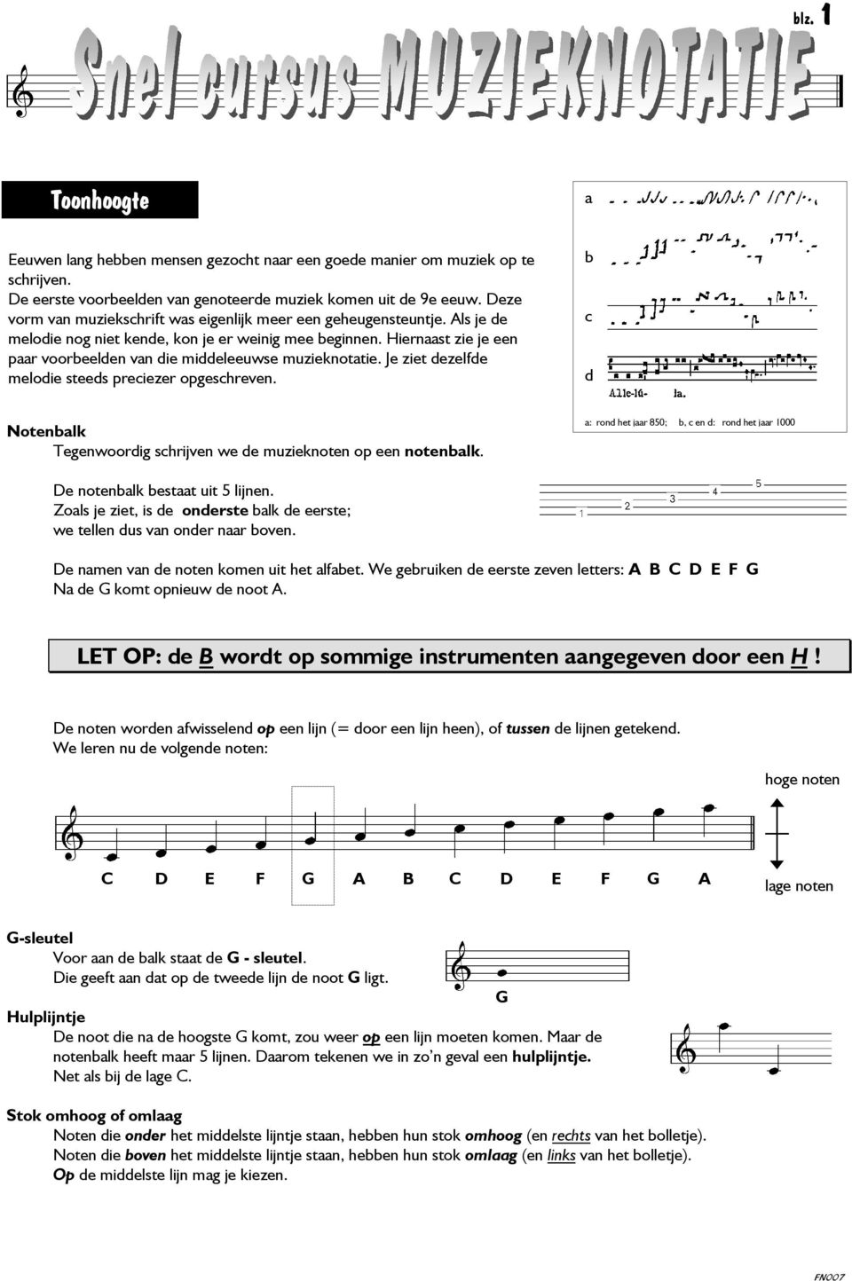 Hiernaast zie je een paar voorbeelden van die middeleeuwse muzieknotatie. Je ziet dezelfde melodie steeds preciezer opgeschreven.