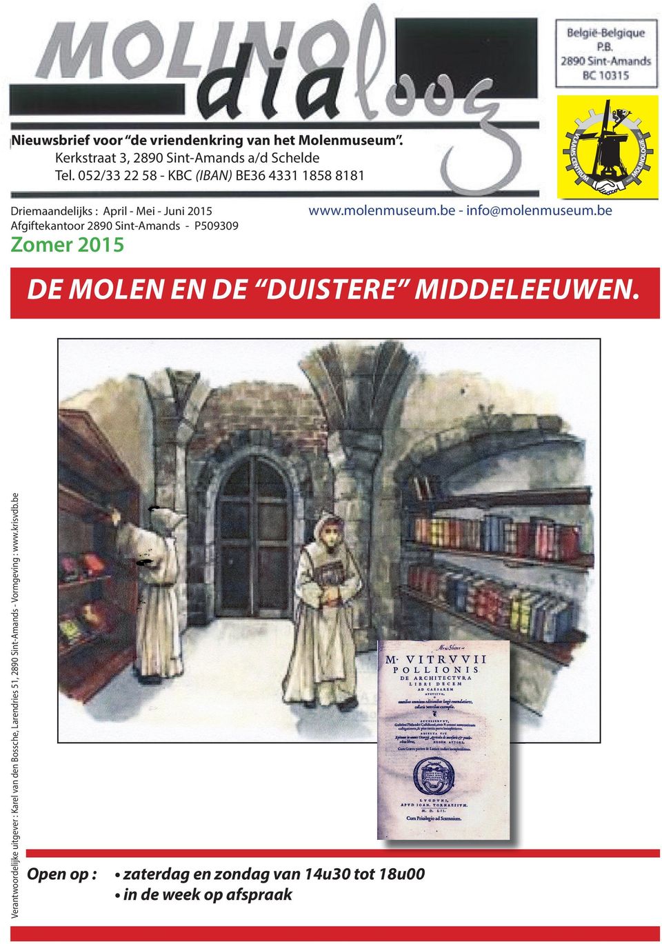Vriende www.molenmuseum.be - info@molenmuseum.be Zomer 2015 TENT DE MOLEN EN DE DUISTERE MIDDELEEUWEN.