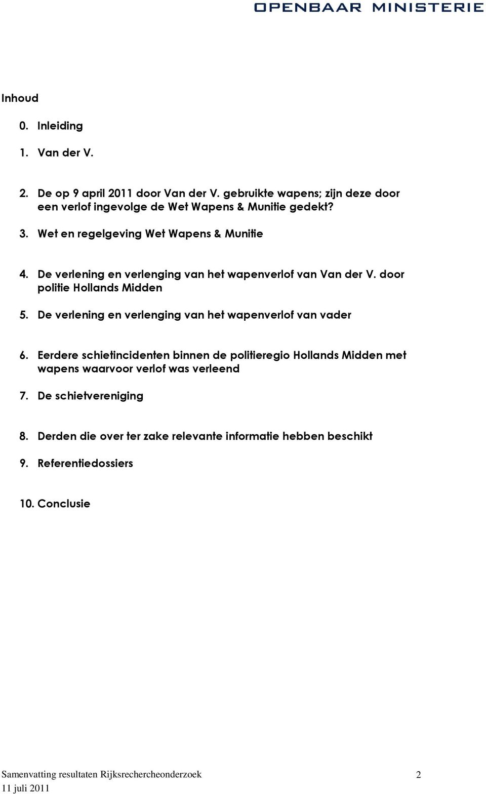 De verlening en verlenging van het wapenverlof van Van der V. door politie Hollands Midden 5.
