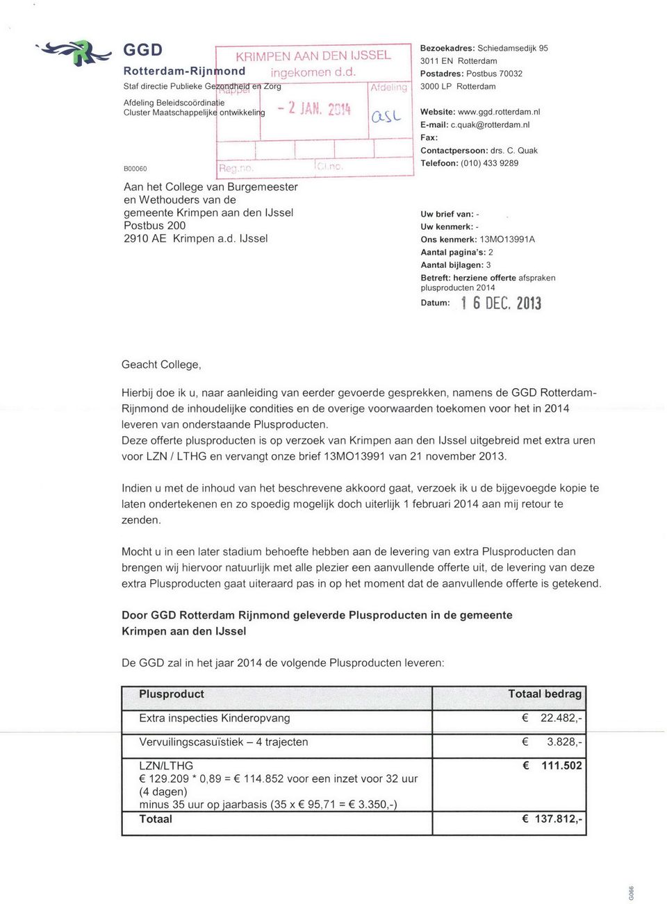 ggd.rotterdam.nl E-mail: c.quak@rotterdam.nl Fax: Contactpersoon: drs.