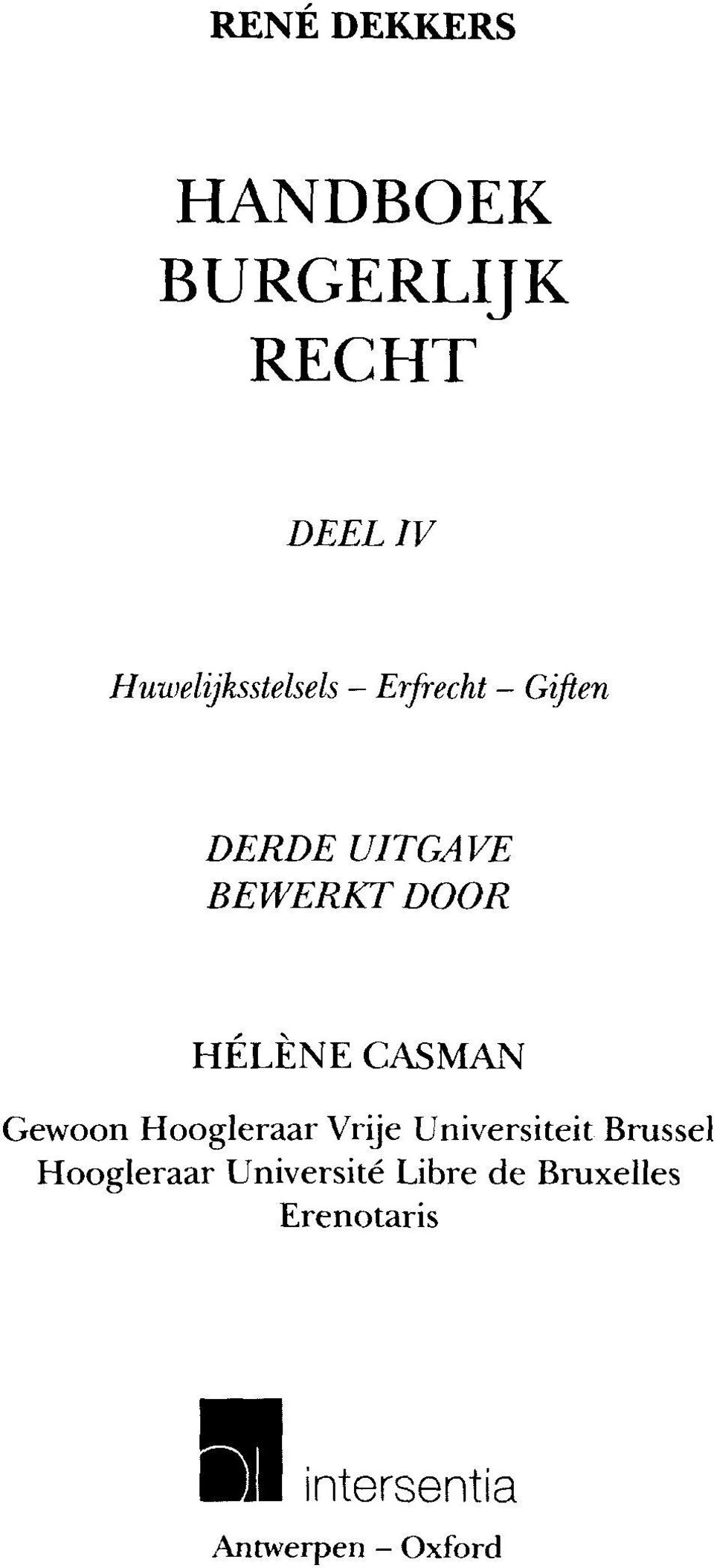 DOOR HELENE CASMAN Gewoon Hoogleraar Vrije Universiteit Brussel