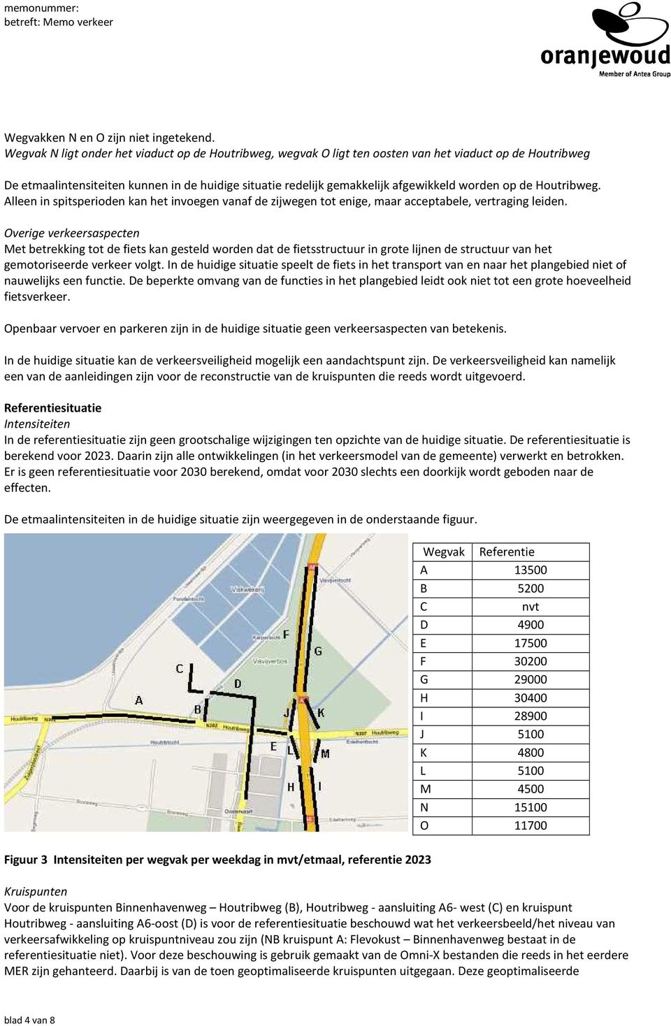 worden op de Houtribweg. Alleen in spitsperioden kan het invoegen vanaf de zijwegen tot enige, maar acceptabele, vertraging leiden.